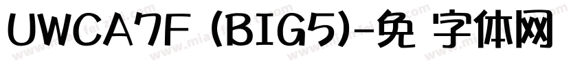 UWCA7F (BIG5)字体转换